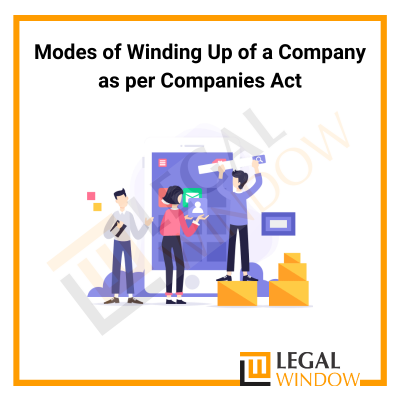 Modes of Winding Up of a Company as per Companies Act