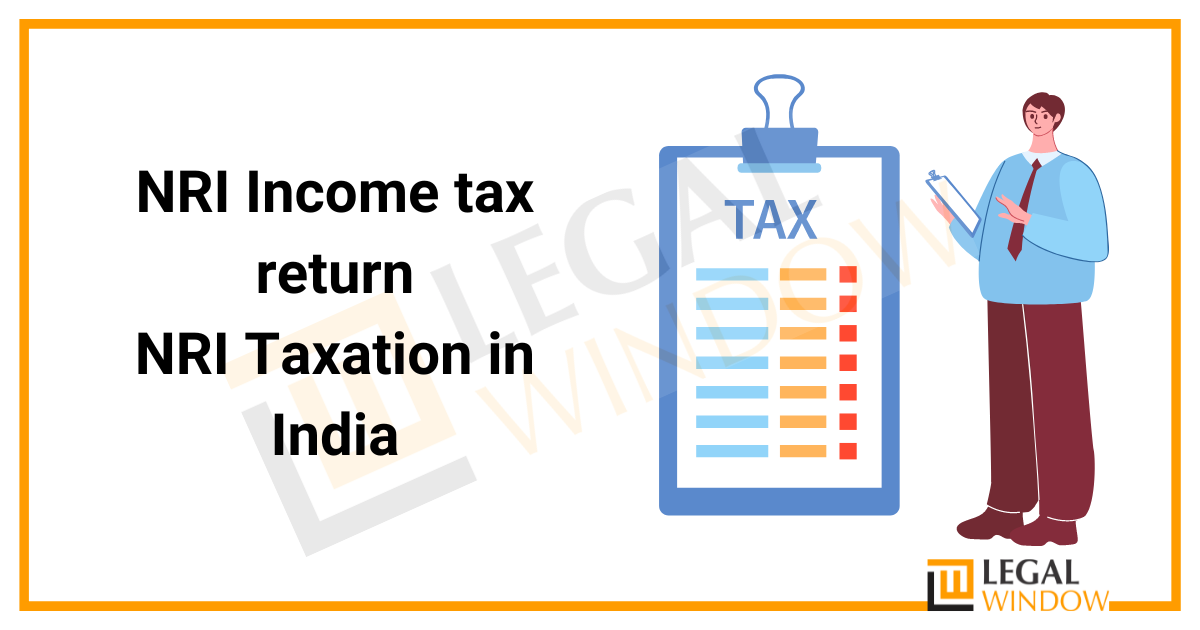 Income Tax Return Filing For Nri How To File Itr Filing For Nris Legal Window 0056