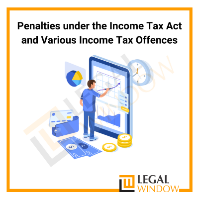 Penalties under the Income Tax Act and Various Income Tax Offences