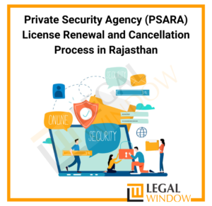 This article describes the PSARA License Renewal & Cancellation Process in Rajasthan, Documents Required for PSARA License Renewal.