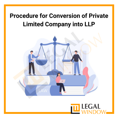 Procedure for Conversion of Private Limited Company into LLP