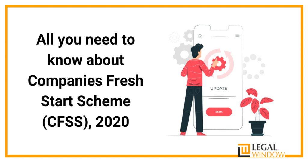 All you need to know about Companies Fresh Start Scheme (CFSS), 2020