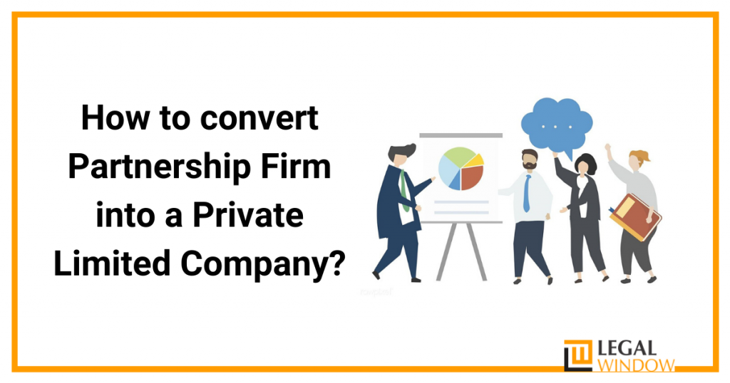 How to convert Partnership Firm into a Private Limited Company?