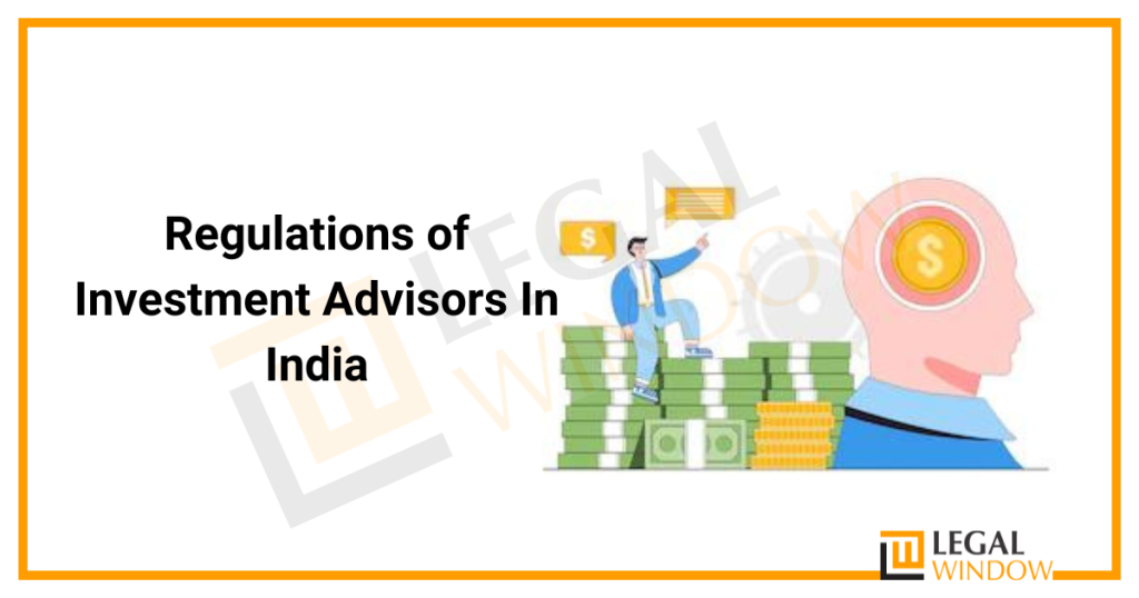 Regulations of Investment Advisors In India » Legal Window