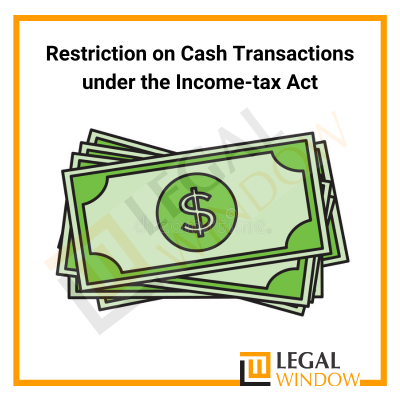 Restriction on Cash Transactions under the Income-tax Act