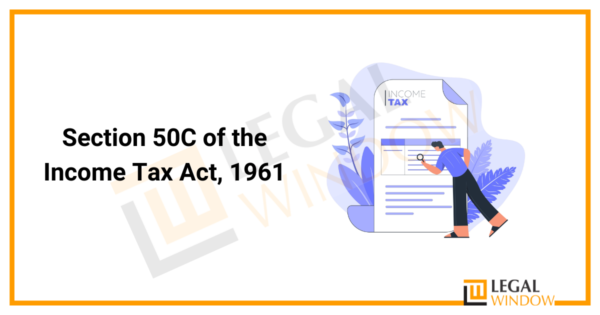 Section 50C of the Income Tax Act 1961 » Legal Window