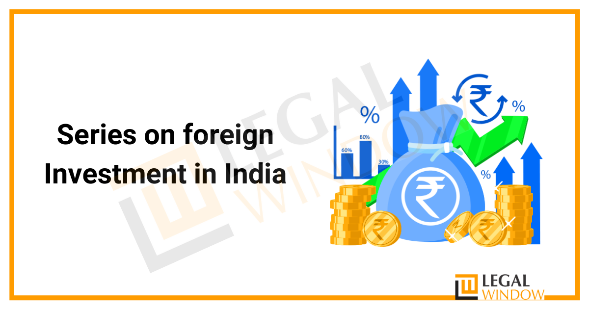 Series on foreign Investment in India » Legal Window