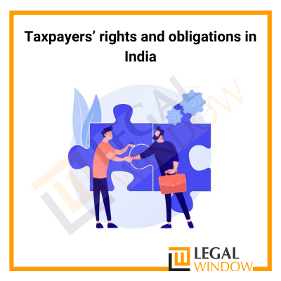 Taxpayers rights and obligations in India