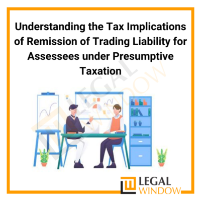 Tax Implications of Remission of Trading Liability for Assessees