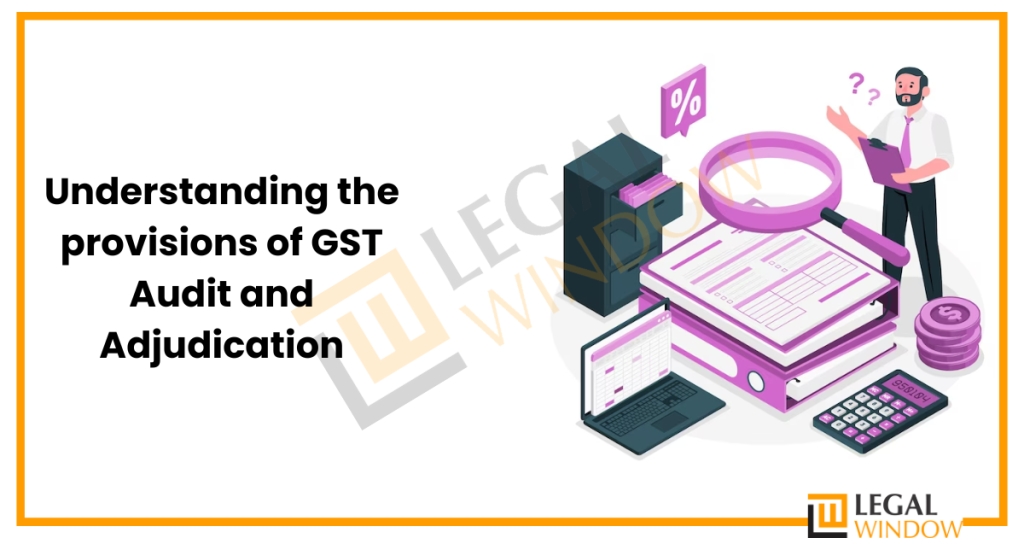 GST audit and adjudication » Legal Window