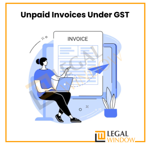 Unpaid Invoices Under GST