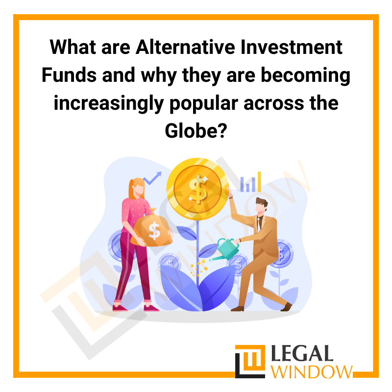 What are Alternative Investment Funds and why they are becoming increasingly popular across the Globe?