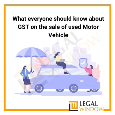 GST on sale of used Motor Vehicle