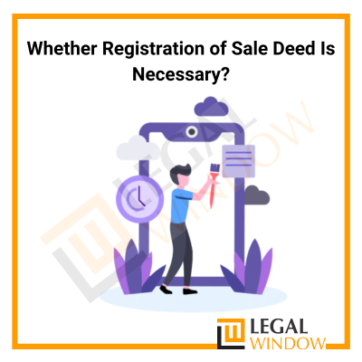 Whether Registration of Sale Deed Is Necessary