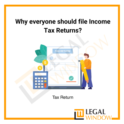 Why everyone should file Income Tax Returns?