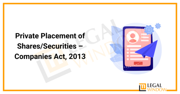 Private Placement of Shares / Securities – Companies Act 2013